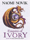 Empire of Ivory (eBook): Temeraire Series, Book 4